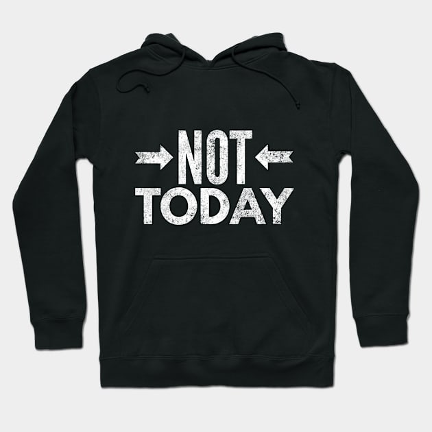 Not Today II Hoodie by Six Gatsby